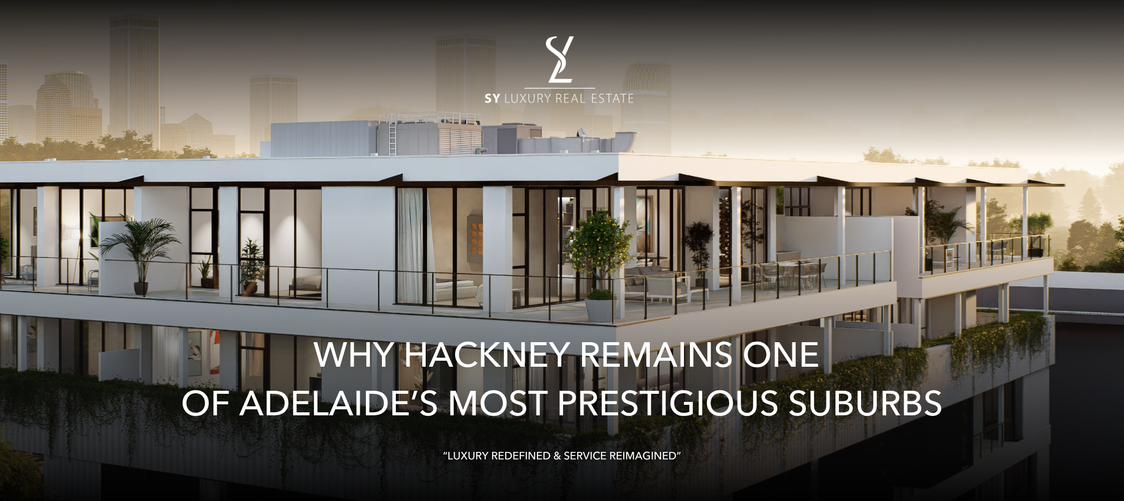 Why Hackney Remains One of Adelaide’s Most Prestigious Suburbs | SY Luxury Real Estate